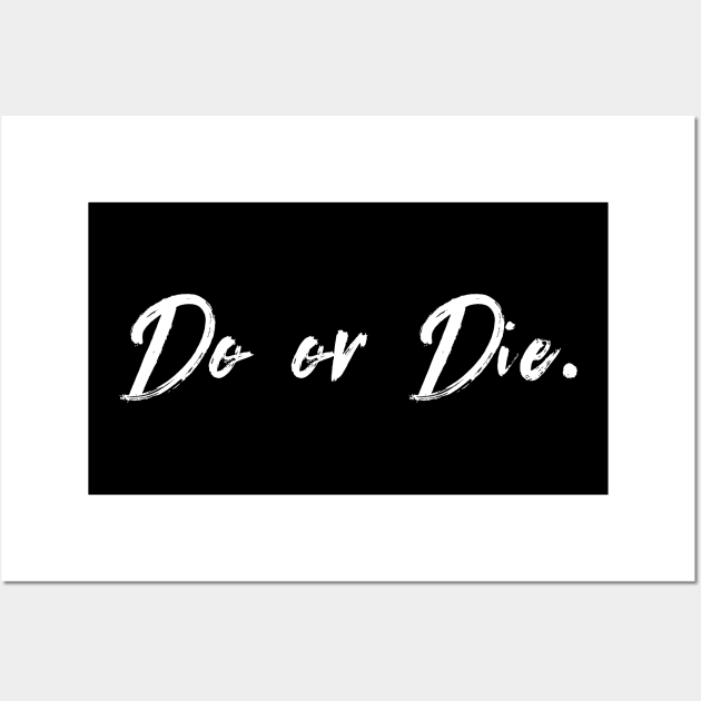 Do Or Die Wall Art by TextyTeez